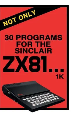 Nie tylko 30 programów dla Sinclair ZX81 - Not Only 30 Programs for the Sinclair ZX81