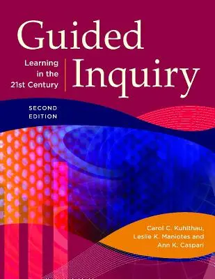 Dociekanie z przewodnikiem: Nauka w XXI wieku - Guided Inquiry: Learning in the 21st Century