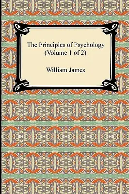 Zasady psychologii (tom 1 z 2) - The Principles of Psychology (Volume 1 of 2)