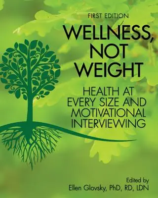 Wellness, Not Weight: Zdrowie w każdym rozmiarze i rozmowy motywacyjne - Wellness, Not Weight: Health at Every Size and Motivational Interviewing