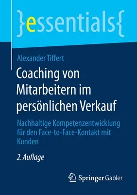 Coaching Von Mitarbeitern Im Persnlichen Verkauf: Nachhaltige Kompetenzentwicklung For Den Face-To-Face-Kontakt Mit Kunden - Coaching Von Mitarbeitern Im Persnlichen Verkauf: Nachhaltige Kompetenzentwicklung Fr Den Face-To-Face-Kontakt Mit Kunden