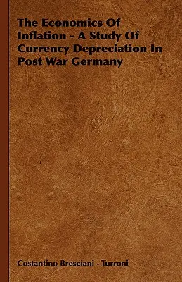 Ekonomia inflacji - studium deprecjacji waluty w powojennych Niemczech - The Economics Of Inflation - A Study Of Currency Depreciation In Post War Germany