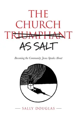 Kościół jako sól: Stawanie się wspólnotą, o której mówi Jezus - The Church as Salt: Becoming the Community Jesus Speaks About