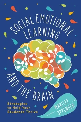 Uczenie się społeczno-emocjonalne i mózg: Strategie pomagające uczniom rozwijać się - Social-Emotional Learning and the Brain: Strategies to Help Your Students Thrive