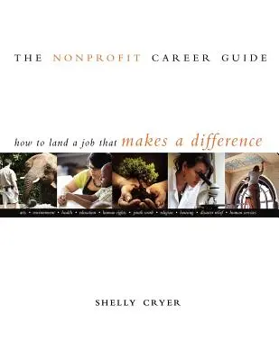 The Nonprofit Career Guide: Jak znaleźć pracę, która robi różnicę - The Nonprofit Career Guide: How to Land a Job That Makes a Difference