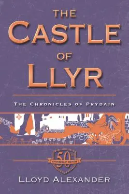 Zamek Llyr: The Chronicles of Prydain, Book 3 (50th Anniversary Edition) - The Castle of Llyr: The Chronicles of Prydain, Book 3 (50th Anniversary Edition)