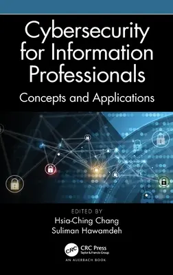 Cybersecurity for Information Professionals: Koncepcje i zastosowania - Cybersecurity for Information Professionals: Concepts and Applications