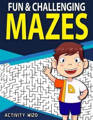 Zabawne i wymagające labirynty: Pełne zabawy ćwiczenia rozwiązywania problemów dla dzieci w wieku 8-12 lat - Fun & Challenging Mazes: Fun-Filled Problem-Solving Exercises for Kids Ages 8-12