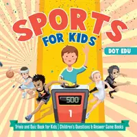 Sport dla dzieci - ciekawostki i quizy dla dzieci - książki z pytaniami i odpowiedziami dla dzieci - Sports for Kids - Trivia and Quiz Book for Kids - Children's Questions & Answer Game Books