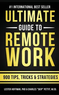 The Ultimate Guide To Remote Work: 900 wskazówek, strategii i spostrzeżeń - The Ultimate Guide To Remote Work: 900 Tips, Strategies and Insights