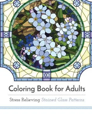 Kolorowanka dla dorosłych: Witraż łagodzący stres - Coloring Book for Adults: Stress Relieving Stained Glass