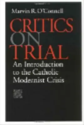 Krytycy na procesie: Wprowadzenie do katolickiego kryzysu modernistycznego - Critics on Trial: An Introduction to the Catholic Modernist Crisis