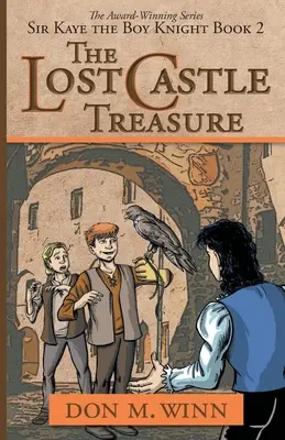 Zaginiony skarb zamku: Sir Kaye, chłopiec-rycerz, księga 2 - The Lost Castle Treasure: Sir Kaye the Boy Knight Book 2