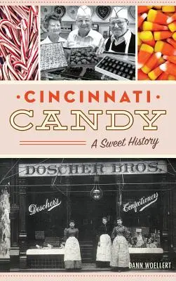 Cincinnati Candy: Słodka historia - Cincinnati Candy: A Sweet History