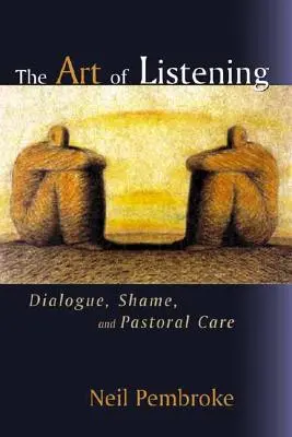 Sztuka słuchania: Dialog, wstyd i opieka duszpasterska - The Art of Listening: Dialogue, Shame, and Pastoral Care