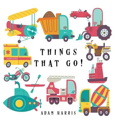 Things That Go!: Zgadywanka dla dzieci w wieku 3-5 lat - Things That Go!: A Guessing Game for Kids 3-5