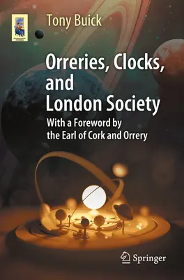 Orrery, zegary i londyńskie społeczeństwo: Ewolucja instrumentów astronomicznych i ich twórców - Orreries, Clocks, and London Society: The Evolution of Astronomical Instruments and Their Makers