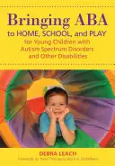 Wprowadzenie ABA do domu, szkoły i zabawy dla małych dzieci z zaburzeniami ze spektrum autyzmu i innymi niepełnosprawnościami - Bringing ABA to Home, School, and Play for Young Children with Autism Spectrum Disorders and Other Disabilities