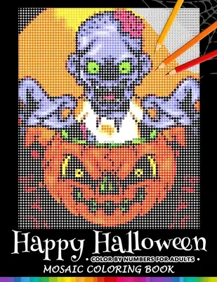 Wesołego Halloween Koloruj według numerów dla dorosłych: Mosaic Coloring Book Stress Relieving Design Puzzle Quest - Happy Halloween Color by Numbers for Adults: Mosaic Coloring Book Stress Relieving Design Puzzle Quest