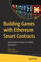 Tworzenie gier z wykorzystaniem inteligentnych kontraktów Ethereum: Projekty pośrednie dla programistów Solidity - Building Games with Ethereum Smart Contracts: Intermediate Projects for Solidity Developers