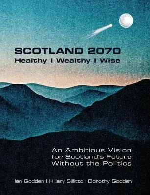 SCOTLAND 2070. Healthy Wealthy Wise