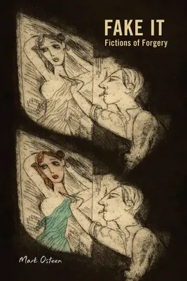 Fake It: Fikcje fałszerstwa - Fake It: Fictions of Forgery