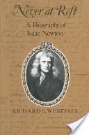 Nigdy w spoczynku: Biografia Izaaka Newtona