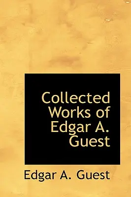Dzieła zebrane Edgara A. Guesta - Collected Works of Edgar A. Guest