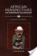 Afrykańskie spojrzenie na europejski kolonializm - African Perspectives on European Colonialism