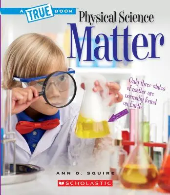 Materia (prawdziwa książka: nauki fizyczne) - Matter (a True Book: Physical Science)