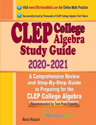 CLEP College Algebra Study Guide 2020 - 2021: Kompleksowy przegląd i przewodnik krok po kroku przygotowujący do egzaminu CLEP College Algebra - CLEP College Algebra Study Guide 2020 - 2021: A Comprehensive Review and Step-By-Step Guide to Preparing for the CLEP College Algebra