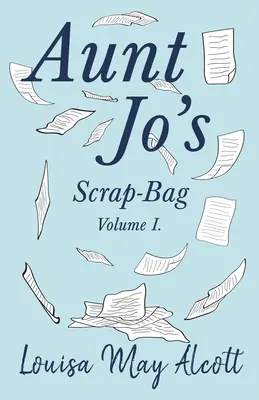 Złomowisko cioci Jo, tom I - Aunt Jo's Scrap-Bag, Volume I