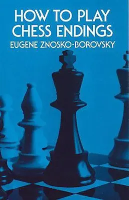 Jak grać w końcówki szachowe - How to Play Chess Endings