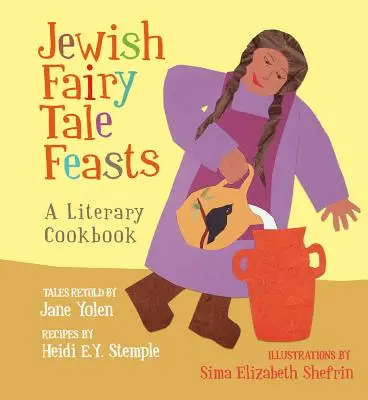 Żydowskie uczty bajkowe: Literacka książka kucharska - Jewish Fairy Tale Feasts: A Literary Cookbook