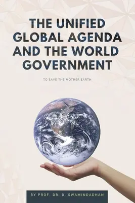 Ujednolicona Globalna Agenda i Rząd Światowy: Ocalić planetę Ziemię - The Unified Global Agenda and the World Government: To Save the Planet Earth