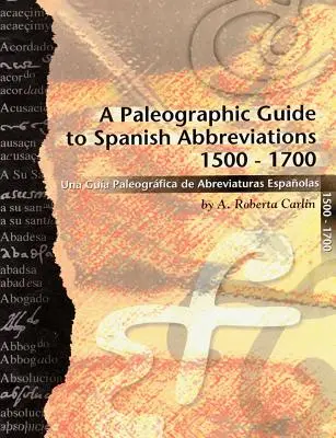 Przewodnik paleograficzny po hiszpańskich skrótach z lat 1500-1700: Una Gu?a Paleogr?fica de Abbreviaturas Española 1500-1700. - A Paleographic Guide to Spanish Abbreviations 1500-1700: Una Gu?a Paleogr?fica de Abbreviaturas Espa?olas 1500-1700