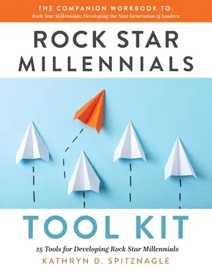 Rock Star Millennials Tool Kit: 25 narzędzi do rozwijania gwiazd rocka wśród millenialsów - Rock Star Millennials Tool Kit: 25 Tools for Developing Rock Star Millennials