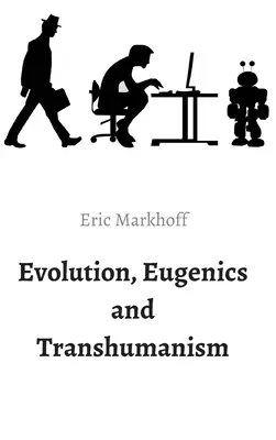 Ewolucja, eugenika i transhumanizm - Evolution, Eugenics and Transhumanism