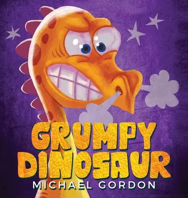 Grumpy Dinosaur: (książka dla dzieci o dinozaurze, który łatwo się złości, książki obrazkowe, książki dla przedszkolaków) - Grumpy Dinosaur: (Children's book about a Dinosaur Who Gets Angry Easily, Picture Books, Preschool Books)