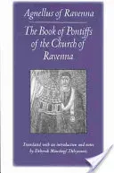 Księga papieży Kościoła w Rawennie: Agnellus z Rawenny - The Book of Pontiffs of the Church of Ravenna: Agnellus of Ravenna