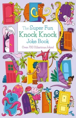 Super zabawna książka z dowcipami: Ponad 700 przezabawnych dowcipów! - The Super Fun Knock Knock Joke Book: Over 700 Hilarious Jokes!