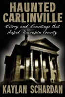 Nawiedzone Carlinville: Historia i nawiedzenia, które ukształtowały hrabstwo Macoupin - Haunted Carlinville: History and Hauntings that Shaped Macoupin County
