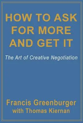 Jak prosić o więcej i to dostać: Sztuka kreatywnych negocjacji - How to Ask for More and Get It: The Art of Creative Negotiation