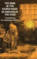 Księga świętej magii maga Abramelina - The Book of the Sacred Magic of Abramelin the Mage