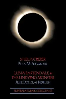 Nadprzyrodzeni detektywi 4: Shiela Crerar / Luna Bartendale i nieśmiertelny potwór - Supernatural Detectives 4: Shiela Crerar / Luna Bartendale & the Undying Monster