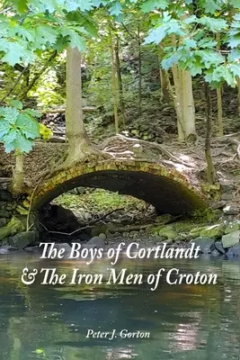 Chłopcy z Cortlandt i żelazni ludzie z Croton - The Boys of Cortlandt & The Iron Men of Croton