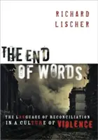 Koniec słów: Język pojednania w kulturze przemocy - The End of Words: The Language of Reconciliation in a Culture of Violence