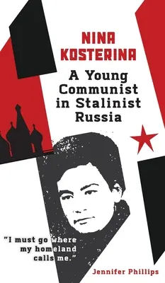 Nina Kosterina: Młoda komunistka w stalinowskiej Rosji - Nina Kosterina: A Young Communist in Stalinist Russia