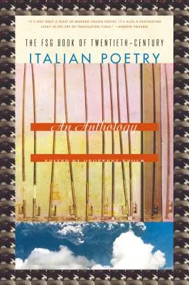The Fsg Book of Twentieth-Century Italian Poetry: Antologia - The Fsg Book of Twentieth-Century Italian Poetry: An Anthology
