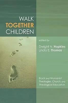 Chodzić razem dzieci: Czarne i kobiece teologie, Kościół i edukacja teologiczna - Walk Together Children: Black and Womanist Theologies, Church and Theological Education